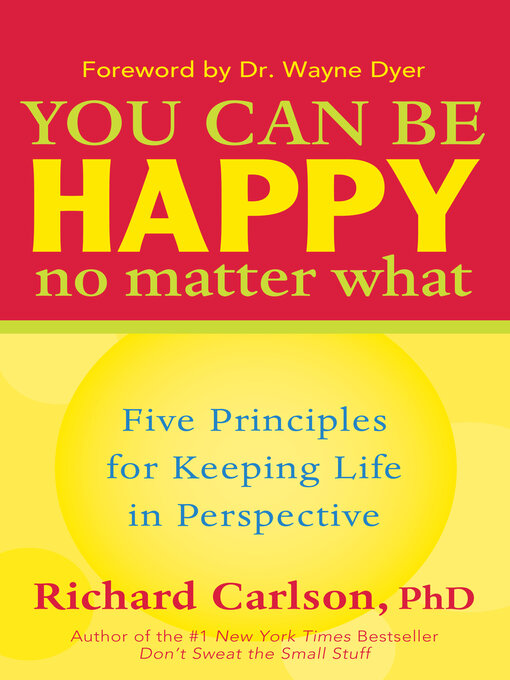 Title details for You Can Be Happy No Matter What by Richard Carlson, PhD - Available
